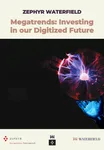 Cover of the Zephyr Waterfield industry report Megatrends, Investing in our Digitized Future.